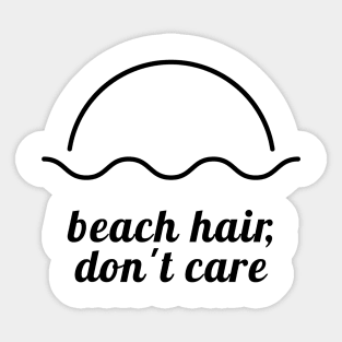 Beach Hair, Don’t Care Sticker